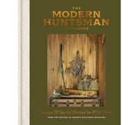 Modern Huntsman Cookbook : Recipes and Stories Earned i - NEW The Editors of 2