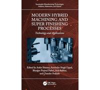 Modern Hybrid Machining and Super Finishing Processes: Technology and Applications (Sustainable Manufacturing Technologies)