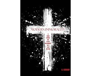Modern Immorality: A Voice Crying Out in the Wilderness of a Lost Culture