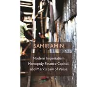 Modern Imperialism, Monopoly Finance Capital, and Marx's Law of Value: Monopoly Capital and Marx's Law of Value