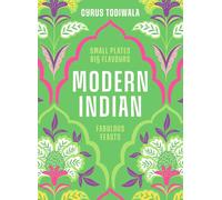 Modern Indian: Small Plates, Big Flavours, Fabulous Feasts, Todiwala, Cyrus, New