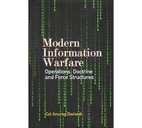 Modern Information Warfare : Operations, Doctrine and Force Structures