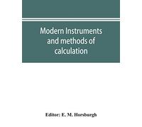 Modern instruments and methods of calculation; a handbook of the Napier tercentenary exhibition