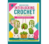 Modern Interlocking Crochet Patterns: Geometric Designs, Colorwork, and Textured Crochet Motifs
