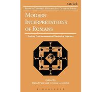 Modern Interpretations of Romans: Tracking Their Hermeneutical/Theological Trajectory: No. 10 (Romans Through History & Culture)