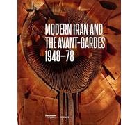 Modern Iran and the Avant-gardes: 1948-78