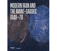 Modern Iran and the Avant-gardes : 1948-78