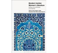 Modern Iranian Women’s Literature : Writing across Borders and Genres
