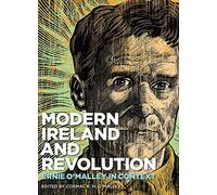 Modern Ireland and Revolution: Ernie O'Malley in Context