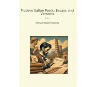 Modern Italian Poets; Essays and Versions (Classic Books)