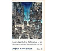Modern Japan Rots at the Structural Level: The Perils of Civil Governance, Read through Ghost in the Shell