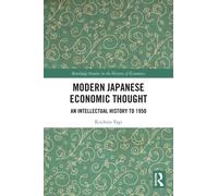 Modern Japanese Economic Thought : An Intellectual History to 1950