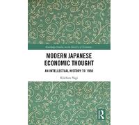 Modern Japanese Economic Thought: An Intellectual History to 1950 (Routledge Studies in the History of Economics)