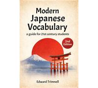 Modern Japanese Vocabulary: A Guide for 21st Century Students, 2nd Edition