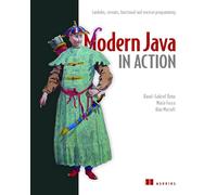 Modern Java in Action: Lambdas, streams, functional and reactive programming