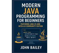 Modern Java Programming for Beginners: featuring JAVA 25 and IntelliJ Community Edition (Computer Programming Languages)