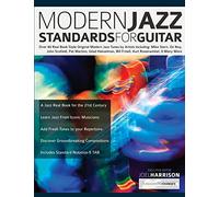 Modern Jazz Standards for Guitar: Over 60 Original Modern Jazz Tunes by Artists Including: Mike Stern, John Scofield, Pat Martino, Gilad Hekselman, ... & Many More (Learn How to Play Jazz Guitar)
