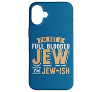 Modern Jewish People I'm Not A Full Blooded Jew I'm Jew-ish Case for iPhone 16 Plus