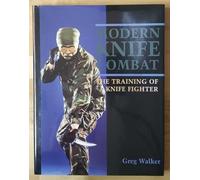 Modern Knife Combat: The Training of a Knife Fighter