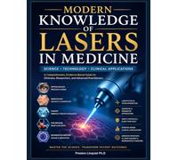 MODERN KNOWLEDGE OF LASERS IN MEDICINE: Principles and Clinical Practice in Surgery, Dermatology, Photobiomodulation and Regenerative Therapy.