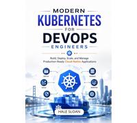 Modern Kubernetes for DevOps Engineers: Build, Deploy, Scale, and Manage Production-Ready Cloud-Native Applications
