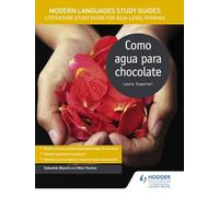 Modern Languages Study Guides: Como agua para chocolate: Literature Study Guide for AS/A-level Spanish (Film and literature guides)