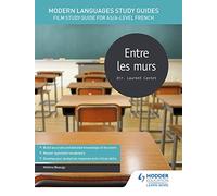 Modern Languages Study Guides: Entre les murs: Film Study Guide for AS/A-level French (Film and literature guides)