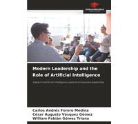 Modern Leadership and the Role of Artificial Intelligence: Impact of artificial intelligence systems on business leadership