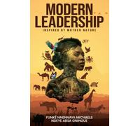 Modern Leadership : Inspired by Mother Nature