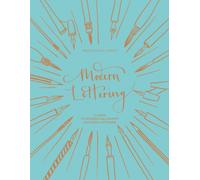 Modern Lettering : A Guide to Modern Calligraphy and Hand Lettering