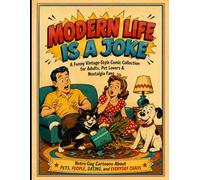 Modern Life Is a Joke A Funny Vintage-Style Comic Collection for Adults, Pet Lovers & Nostalgia Fans: Retro Gag Cartoons About Pets, People, Dating, and Everyday Chaos