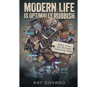 Modern Life Is Optimally Rubbish: Notes from the Endless Learning Trap (Modern Life is Rubbish)