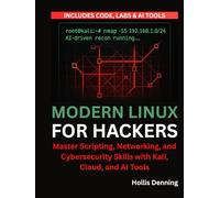 Modern Linux for Hackers: Master Scripting, Networking, and Cybersecurity Skills with Kali, Cloud, and AI Tools