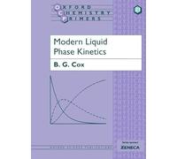 Modern Liquid Phase Kinetics: 21 (Oxford Chemistry Primers)