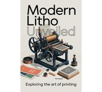 Modern Litho Unveiled: Exploring the Art of Printing