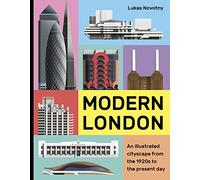 Modern London: An illustrated tour of London's cityscape from the 1920s to the present day