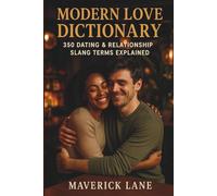 Modern Love Dictionary: 350 Dating & Relationship Slang Terms Explained (English Literature)
