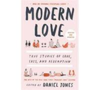 Modern Love, Revised and Updated: True Stories of Love, Loss, and Redemption