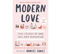 Modern Love, Revised and Updated: True Stories of Love, Loss, and Redemption by