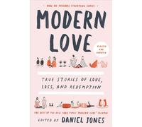 Modern Love, Revised and Updated: True Stories of Love, Loss, and Redemption by