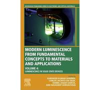 Modern Luminescence from Fundamental Concepts to Materials and Applications, Volume 4: Luminescence in Solid-State Devices (Woodhead Publishing Series in Electronic and Optical Materials)