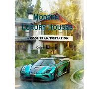 Modern Luxury Houses + Cool Transportation Coloring Book (World Architecture)