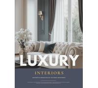 Modern Luxury Interior Design Magazine: Timeless Home Decor Inspiration, Elegant Spaces, and Interior Styles Book from Wabi-Sabi to Art Deco