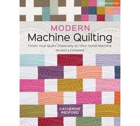 Modern Machine Quilting (Second Edition): Finish Your Quilts Creatively on Your Home Machine