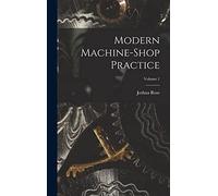 Modern Machine-shop Practice; Volume 1