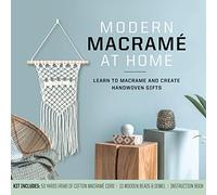 Modern Macramé at Home: Learn to Macramé and Create Handwoven Gifts - Kit Includes: 50 Yards (45m) of Cotton Macramé Cord, 10 Wooden Beads and Dowel, Instruction Book
