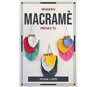 Modern Macramè Projects