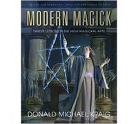 Modern Magick: Twelve Lessons in the High Magickal Arts