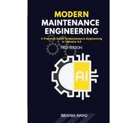 Modern Maintenance Engineering: A Practical Guide to Maintenance Engineering in Industry 4.0 | The Essential Guide for Maintenance, Operations, ... and Continuous Improvement in Modern Industry