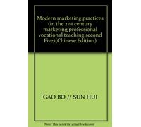 Modern marketing practices (in the 21st century marketing professional vocational teaching second Five)(Chinese Edition)